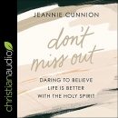 Don't Miss Out by Jeannie Cunnion