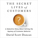 The Secret Lives of Customers by David S. Duncan