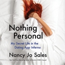 Nothing Personal: My Secret Life in the Dating App Inferno by Nancy Jo Sales