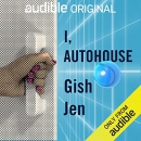 I, AutoHouse by Gish Jen