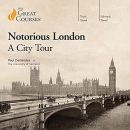 Notorious London: A City Tour by Paul Deslandes
