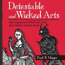 Detestable and Wicked Arts by Paul B. Moyer