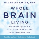 Whole Brain Living by Jill Bolte Taylor