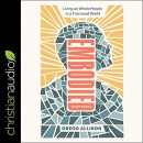 Embodied: Living as Whole People in a Fractured World by Gregg R. Allison
