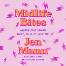 Midlife Bites: Anyone Else Falling Apart, or Is It Just Me? by Jen Mann