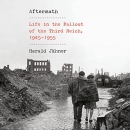 Aftermath: Life in the Fallout of the Third Reich, 1945-1955 by Harald Jahner