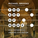 The Art of More: How Mathematics Created Civilization? by Michael Brooks