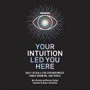 Your Intuition Led You Here by Alex Naranjo