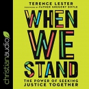 When We Stand: The Power of Seeking Justice Together by Terence Lester