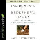 Instruments in the Redeemer's Hands by Paul D. Tripp