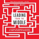 Leading from the Middle by Scott Mautz