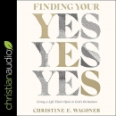 Finding Your Yes by Christine E. Wagoner