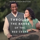 Through the Banks of the Red Cedar by Maya Washington