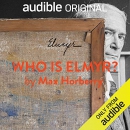 Who Is Elmyr?: Histories of an Art Forger by Max Horberry