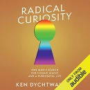 Radical Curiosity by Ken Dychtwald