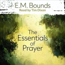 The Essentials of Prayer by E.M. Bounds