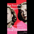 The Trouble with Happiness by Tove Ditlevsen