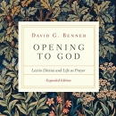 Opening to God: Lectio Divina and Life as Prayer by David G. Benner