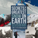 Secrets of the Greatest Snow on Earth by Jim Steenburgh