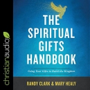 The Spiritual Gifts Handbook by Randy Clark