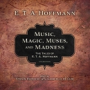 Music, Magic, Muses, and Madness by E.T.A. Hoffmann