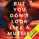 But You Don't Look Like a Muslim by Rakhshanda Jalil