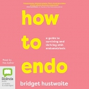 How to Endo by Bridget Hustwaite