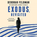 Exodus, Revisited: My Unorthodox Journey to Berlin by Deborah Feldman