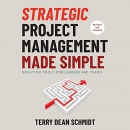 Strategic Project Management Made Simple by Terry Schmidt