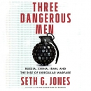 Three Dangerous Men by Seth G. Jones