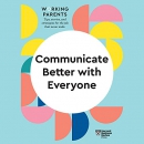 Communicate Better with Everyone by Harvard Business Review