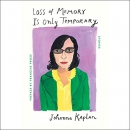 Loss of Memory Is Only Temporary by Johanna Kaplan