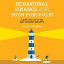 Behavioral Finance and Your Portfolio by Michael M. Pompian