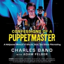 Confessions of a Puppetmaster by Charles Band