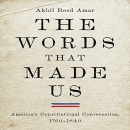 The Words That Made Us by Akhil Reed Amar