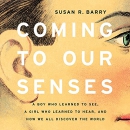 Coming to Our Senses by Susan R. Barry