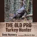 The Old Pro Turkey Hunter by Gene Nunnery