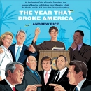 The Year That Broke America by Andrew Rice