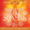 Awakening Your Inner Shaman by Marcela Lobos