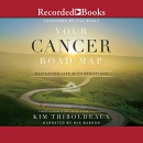 Your Cancer Road Map: Navigating Life with Resilience by Kim Thiboldeaux