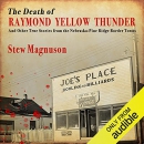 The Death of Raymond Yellow Thunder by Stew Magnuson