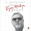 The Vijay Mallya Story by K. Giriprakash