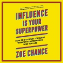 Influence Is Your Superpower by Zoe Chance