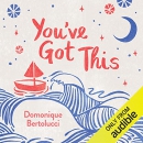 You've Got This by Domonique Bertolucci