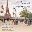 Dawn of the Belle Epoque by Mary McAuliffe