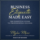 Business Etiquette Made Easy by Myka Meier