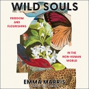 Wild Souls: Freedom and Flourishing in the Non-Human World by Emma Marris