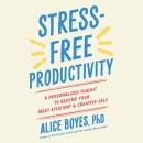 Stress-Free Productivity by Alice Boyes