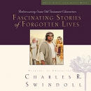 Fascinating Stories of Forgotten Lives by Charles R. Swindoll
