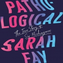 Pathological: The True Story of Six Misdiagnoses by Sarah Fay